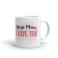 Dear Mom I Love You Mug